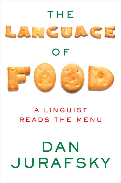 Book cover of The Language of Food: A Linguist Reads the Menu
