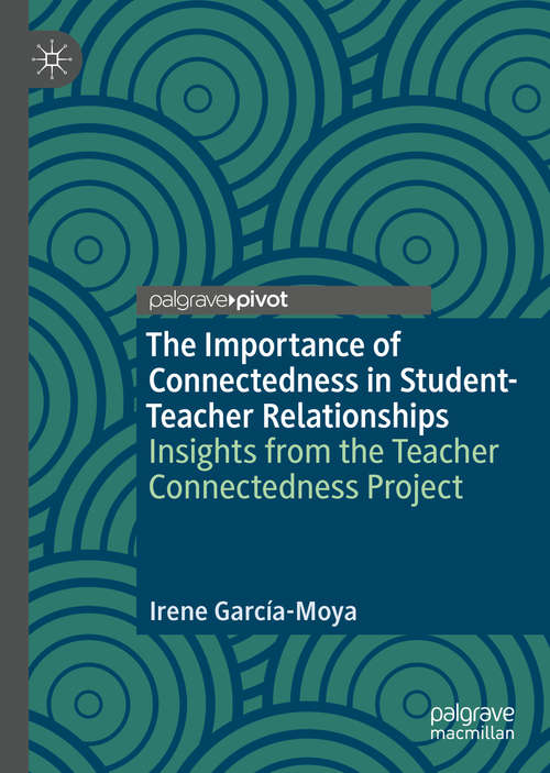 The Importance of Connectedness in Student-Teacher Relationships: Insights from the Teacher Connectedness Project