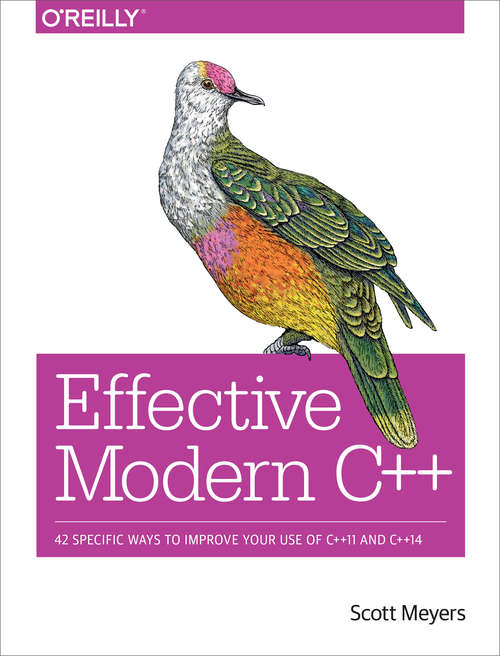 Book cover of Effective Modern C++: 42 Specific Ways to Improve Your Use of C++11 and C++14