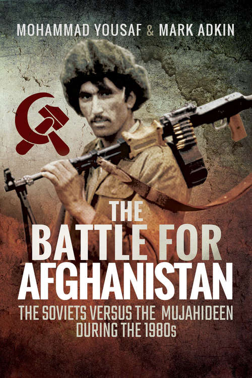 Book cover of The Battle for Afghanistan: The Soviets Versus the Majahideen During the 1980s