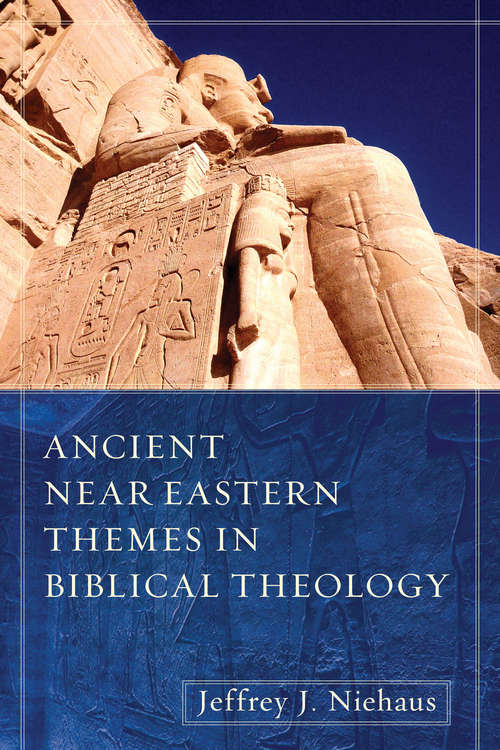 Book cover of Ancient Near Eastern Themes in Biblical Theology