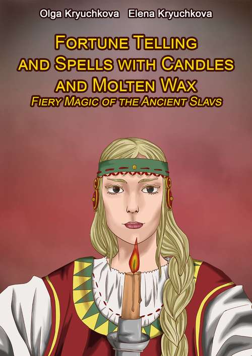 Book cover of Fortune Telling and Spells with Candles and Molten Wax. Fiery Magic of the Ancient Slavs