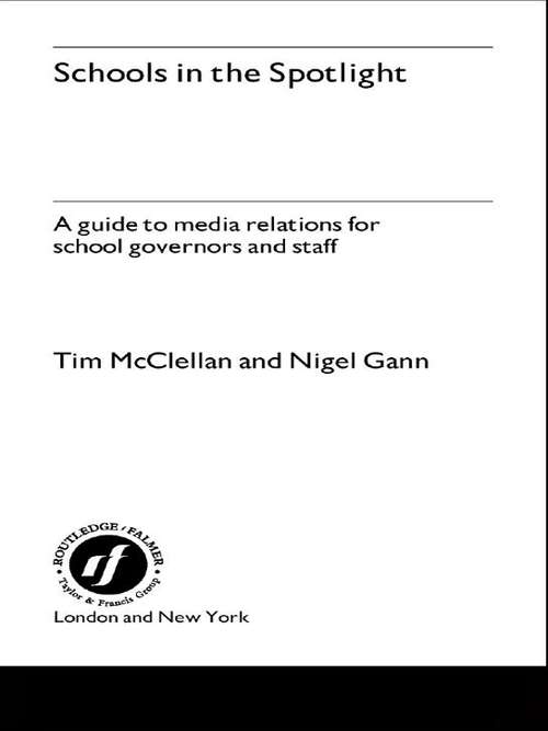 Schools in the Spotlight: A Guide to Media Relations for School Governors and Staff