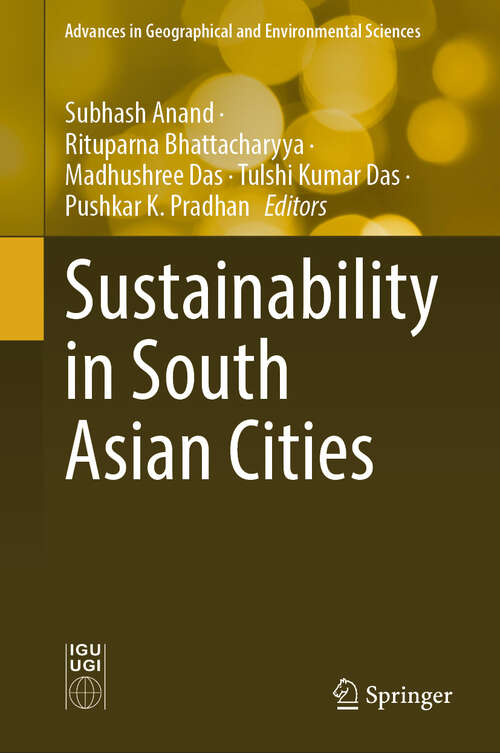 Book cover of Sustainability in South Asian Cities (Advances in Geographical and Environmental Sciences)