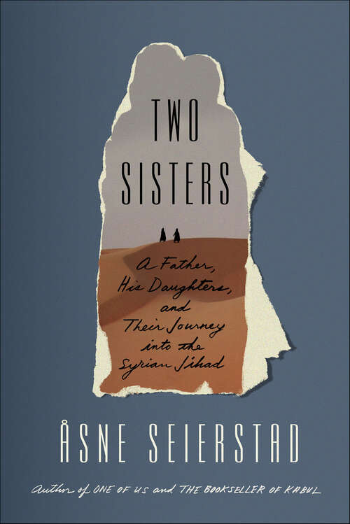 Book cover of Two Sisters: A Father, His Daughters, and Their Journey into the Syrian Jihad