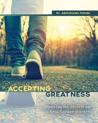 Book cover of Accepting Greatness: Planning for Success on Your College Journey