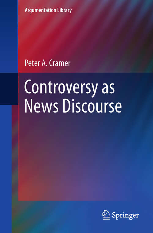 Book cover of Controversy as News Discourse (Argumentation Library #19)