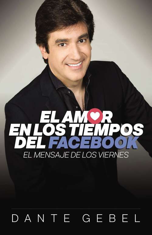 Book cover of El amor en los tiempos del Facebook: El mensaje de los viernes