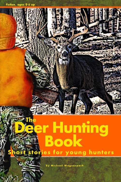 Book cover of The Deer Hunting Book: Short Stories for Young Hunters