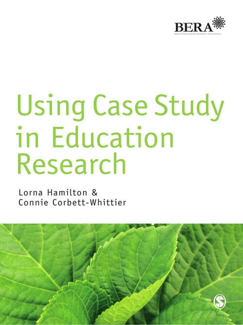 Book cover of Using Case Study in Education Research (BERA/SAGE Research Methods in Education)