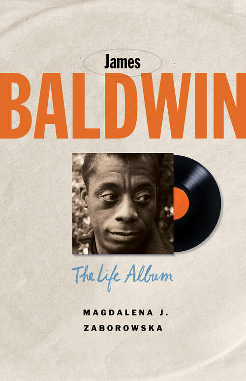 Book cover of James Baldwin: The Life Album (Black Lives)