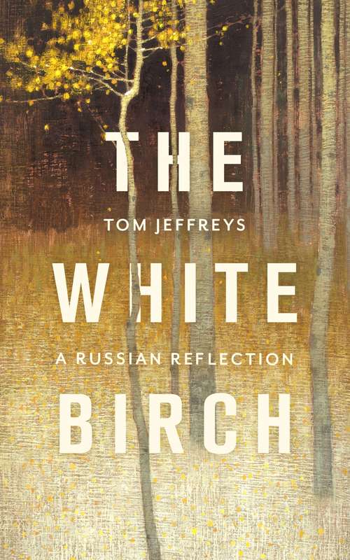 Book cover of The White Birch: A Russian Reflection