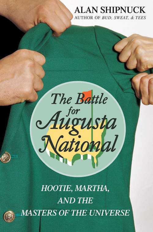 Book cover of The Battle for Augusta National: Hootie, Martha, and the Masters of the Universe