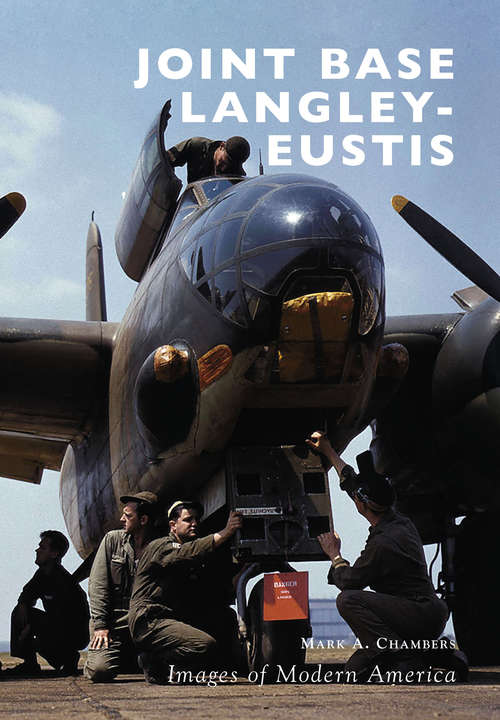 Book cover of Joint Base Langley-Eustis (Images of Modern America)