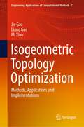 Isogeometric Topology Optimization: Methods, Applications and Implementations (Engineering Applications of Computational Methods #7)