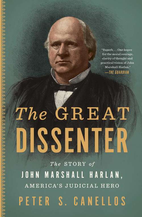 Book cover of The Great Dissenter: The Story of John Marshall Harlan, America's Judicial Hero