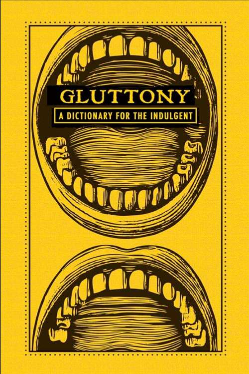 Book cover of Gluttony: A Dictionary tor the Indulgent