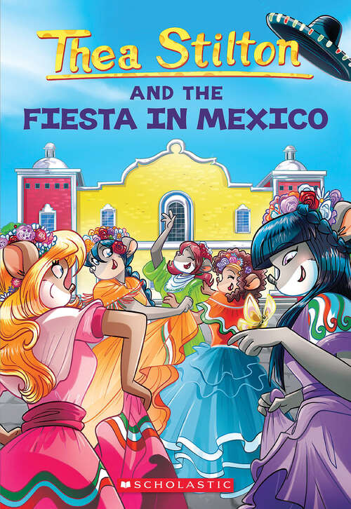 Book cover of Fiesta in Mexico (Thea Stilton)