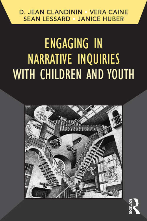 Book cover of Engaging in Narrative Inquiries with Children and Youth (Developing Qualitative Inquiry #16)
