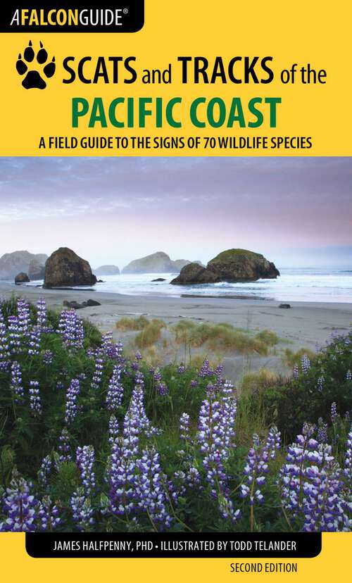 Book cover of Scats and Tracks of the Pacific Coast: A Field Guide to the Signs of 70 Wildlife Species (2nd Edition) (Scats and Tracks Series)