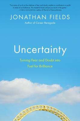 Book cover of Uncertainty: Turning Fear and Doubt into Fuel for Brilliance