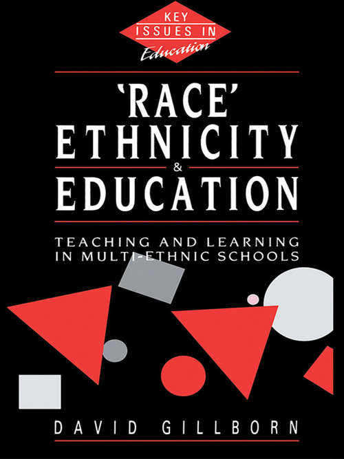 Race, Ethnicity and Education: Teaching and Learning in Multi-Ethnic Schools (Key Issues in Education)