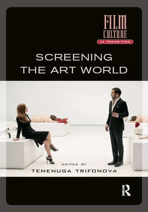 Book cover of Screening the Art World (1) (Film Culture in Transition)
