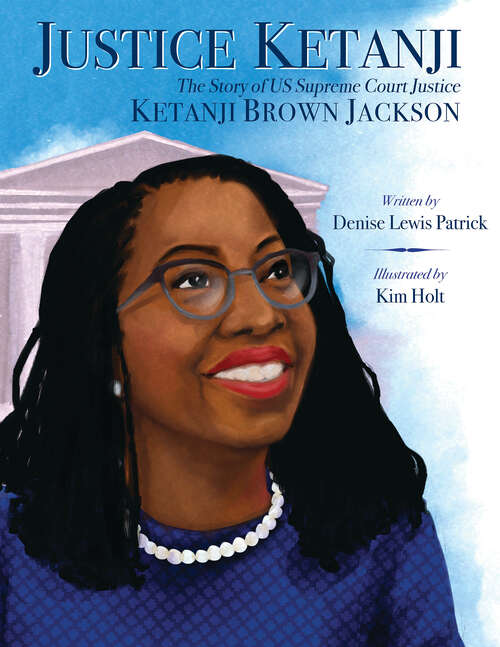 Book cover of Justice Ketanji: The Story of Supreme Court Justice Ketanji Brown Jackson