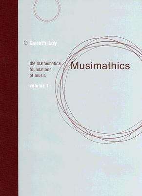 Book cover of Musimathics: The Mathematical Foundations of Music, Volume 1