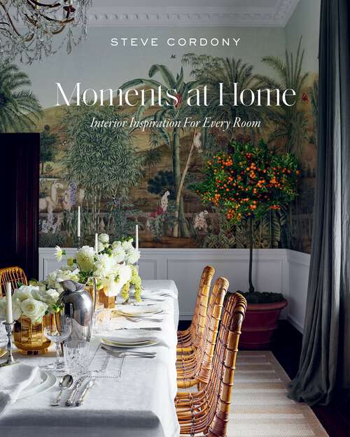 Book cover of Moments at Home: Interior Inspiration for Every Room