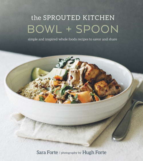 Book cover of The Sprouted Kitchen Bowl and Spoon