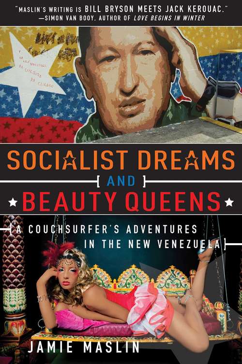 Book cover of Socialist Dreams and Beauty Queens: A Couchsurfer?s Adventures in the New Venezuela