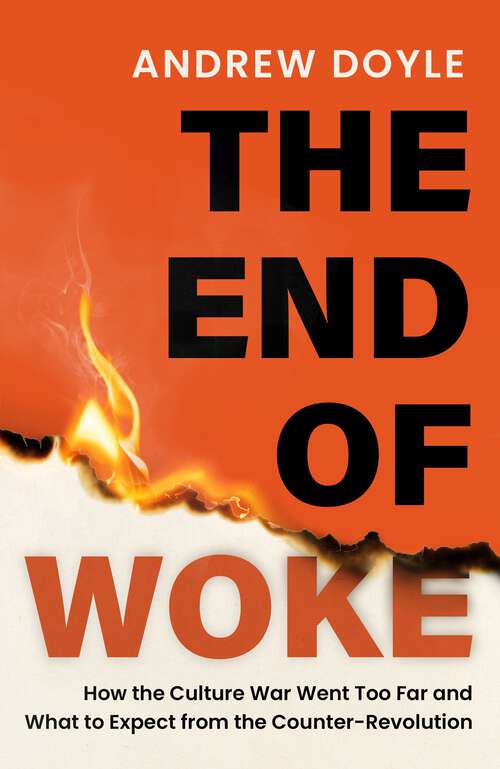 Book cover of THE END OF WOKE: How the Culture War Went Too Far and What to Expect from the Counter-Revolution