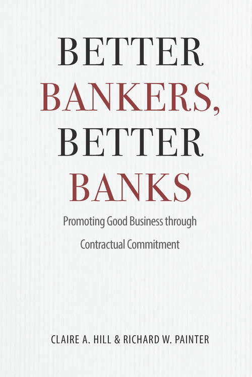 Better Bankers, Better Banks: Promoting Good Business through Contractual Commitment