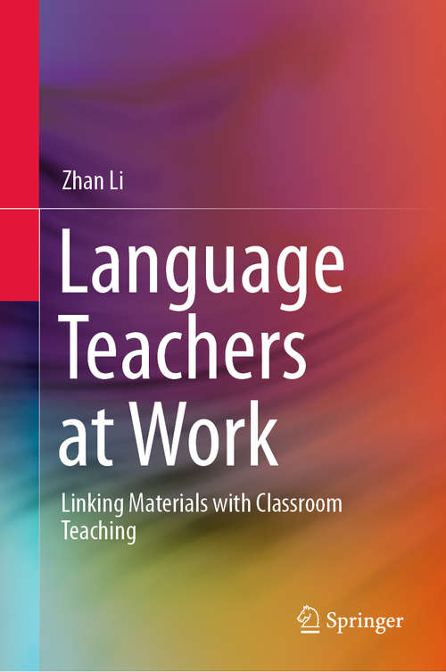 Language Teachers at Work: Linking Materials with Classroom Teaching