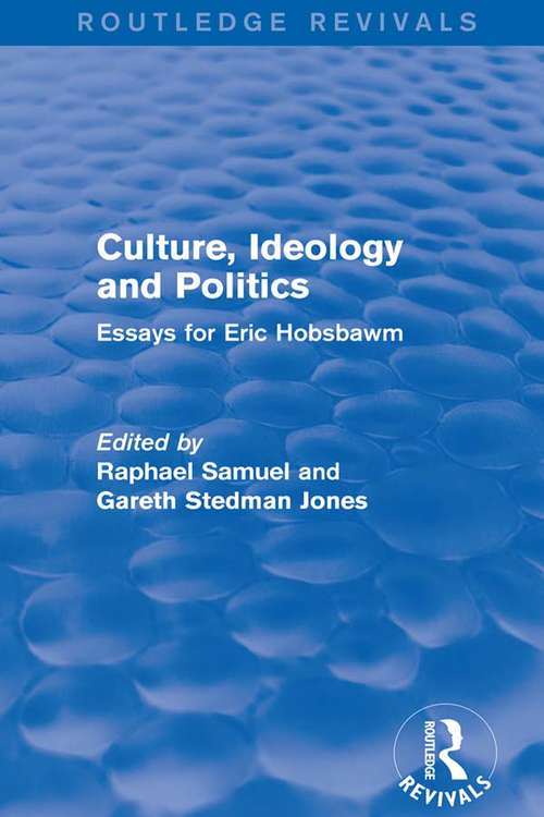 Culture, Ideology and Politics (Routledge Revivals): Essays for Eric Hobsbawm