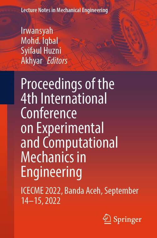 Book cover of Proceedings of the 4th International Conference on Experimental and Computational Mechanics in Engineering: ICECME 2022, Banda Aceh, September 14–15, 2022 (1st ed. 2024) (Lecture Notes in Mechanical Engineering)