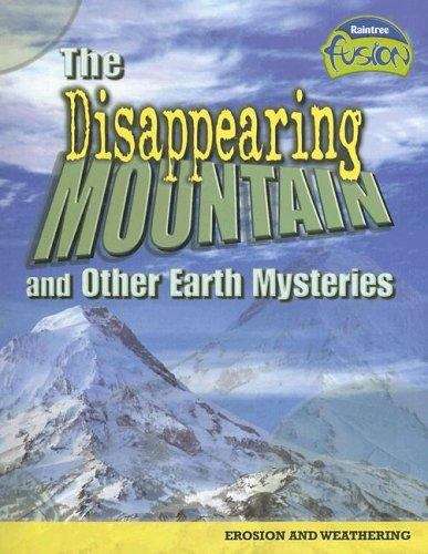Book cover of The Disappearing Mountain and Other Earth Mysteries: Erosion and Weathering (Raintree Fusion: Earth Science)