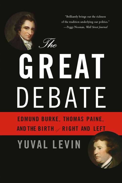 Book cover of The Great Debate: Edmund Burke, Thomas Paine, and the Birth of Right and Left