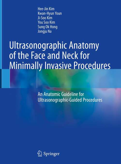 Ultrasonographic Anatomy of the Face and Neck for Minimally Invasive Procedures: An Anatomic Guideline for Ultrasonographic-Guided Procedures