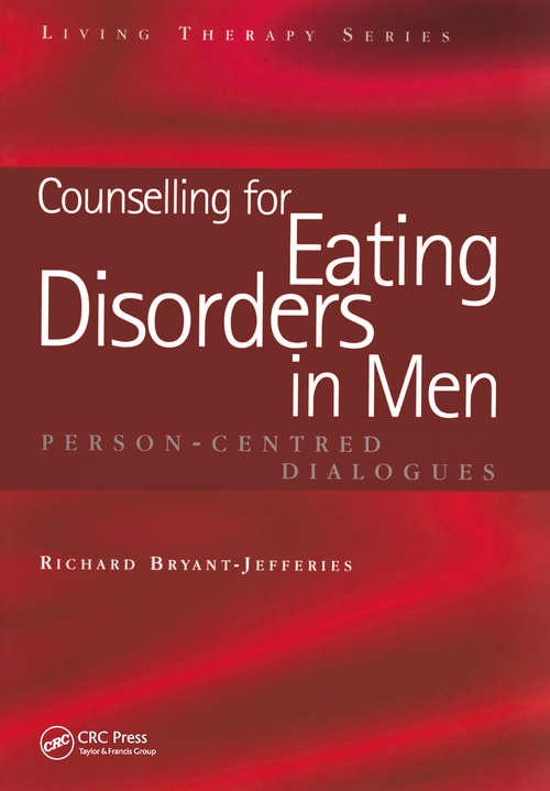 Counselling for Eating Disorders in Men: Person-Centred Dialogues (Living Therapies Series)