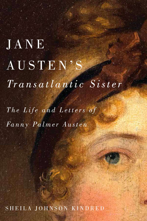 Book cover of Jane Austen's Transatlantic Sister: The Life and Letters of Fanny Palmer Austen