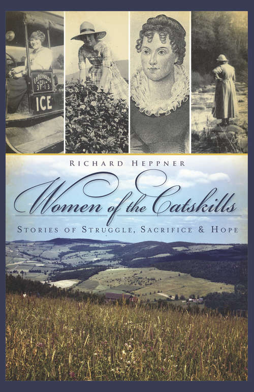 Book cover of Women of the Catskills: Stories of Struggle, Sacrifice & Hope