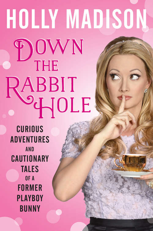 Book cover of Down the Rabbit Hole: Curious Adventures and Cautionary Tales of a Former Playboy Bunny