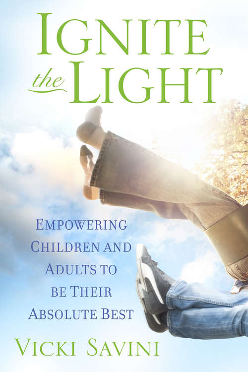 Book cover of Ignite the Light: Empowering Children And Adults To Be Their Absolute Best