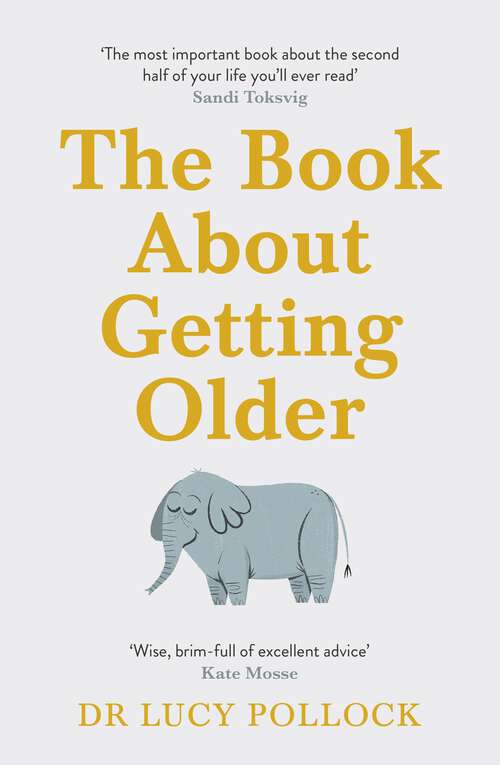 Book cover of The Book About Getting Older: The essential comforting guide to ageing with wise advice for the highs and lows