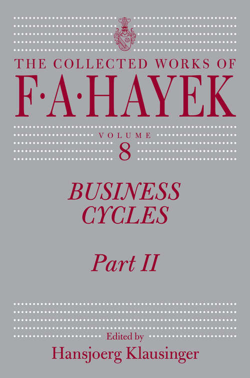 Book cover of Business Cycles, Part II: Business Cycles, Part II (The Collected Works of F. A. Hayek)