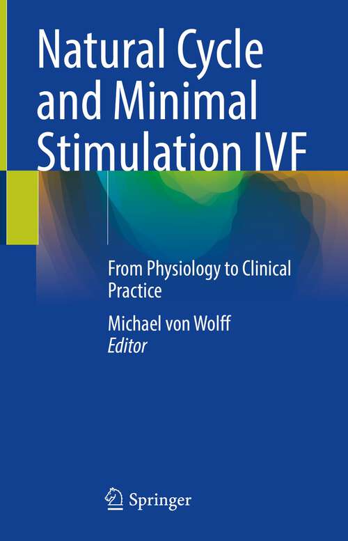 Book cover of Natural Cycle and Minimal Stimulation IVF: From Physiology to Clinical Practice (1st ed. 2022)