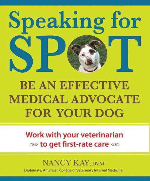 Book cover of Speaking for Spot: Be the Advocate Your Dog Needs to Live a Happy, Healthy, Longer Life