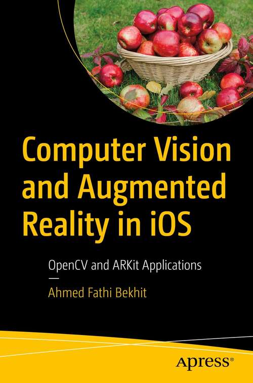 Book cover of Computer Vision and Augmented Reality in iOS: OpenCV and ARKit Applications (1st ed.)